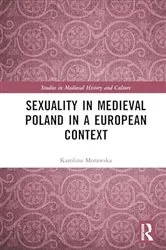 Book cover of Sexuality in Medieval Poland in a European Context by Karolina Morawska
