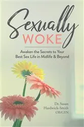 Book cover of Sexually Woke by Susan Hardwick-Smith M.D.