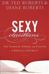 Book cover of Sexy Christians by Dr. Ted Roberts