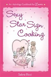 Book cover of Sexy Star Sign Cooking by Sabra Ricci