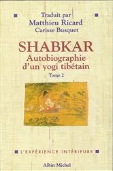 Book cover of Shabkar - Autobiographie d'un yogi tibétain - tome 2 by Matthieu Ricard
