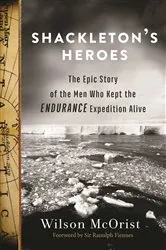 Book cover of Shackleton's Heroes by Wilson McOrist