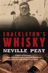 Book cover of Shackleton's Whisky by Neville Peat