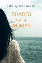 Book cover of Shades of a Woman by Sara Rosete Hartel