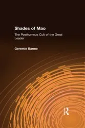 Book cover of Shades of Mao: The Posthumous Cult of the Great Leader by Geremie Barme