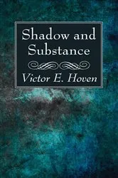 Book cover of Shadow and Substance by Victor E. Hoven