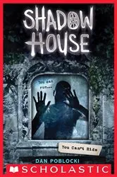 Book cover of Shadow House: You Can't Hide by Dan Poblocki
