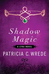 Book cover of Shadow Magic by Patricia C. Wrede