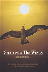 Book cover of Shadow of His Wings by Rebekah Mitchell