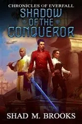 Book cover of Shadow of the Conqueror by Shad M. Brooks