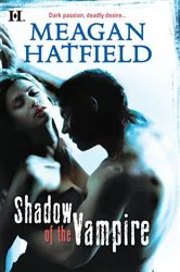 Book cover of Shadow of the Vampire by Meagan Hatfield