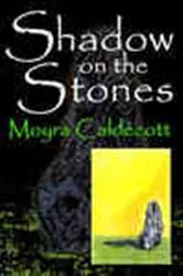 Book cover of Shadow on the Stones by Moyra Caldecott