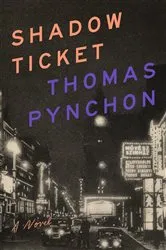 Book cover of Shadow Ticket by Thomas Pynchon