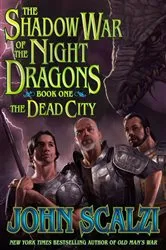Book cover of Shadow War of the Night Dragons, Book One: The Dead City: Prologue by John Scalzi