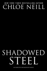Book cover of Shadowed Steel by Chloe Neill