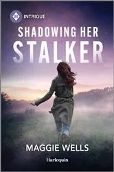 Book cover of Shadowing Her Stalker by Maggie Wells