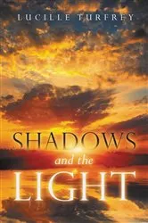 Book cover of Shadows and the Light by Lucille Turfrey
