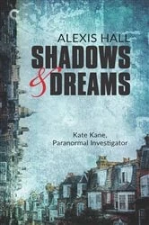 Book cover of Shadows & Dreams by Alexis Hall