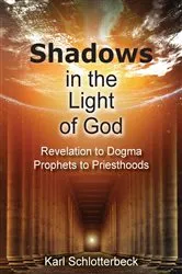 Book cover of Shadows in the Light of God by Karl Schlotterbeck