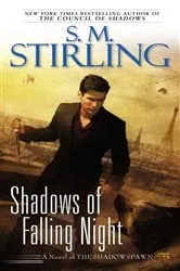 Book cover of Shadows of Falling Night by S. M. Stirling