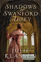 Book cover of Shadows of Swanford Abbey by Julie Klassen