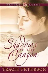 Book cover of Shadows of the Canyon (Desert Roses Book #1) by Tracie Peterson