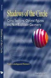 Book cover of Shadows Of The Circle: Conic Sections, Optimal Figures And Non-euclidean Geometry by Vagn Lundsgaard Hansen