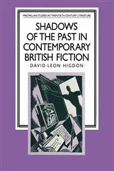 Book cover of Shadows of the Past in Contemporary British Fiction by David Leon Higdon