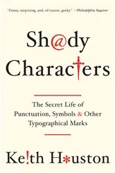 Book cover of Shady Characters: The Secret Life of Punctuation, Symbols, and Other Typographical Marks by Keith Houston