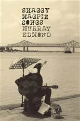 Book cover of Shaggy Magpie Songs by Murray Edmond
