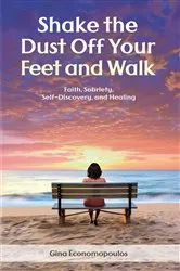 Book cover of Shake the Dust Off Your Feet and Walk by Gina Economopoulos