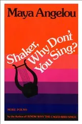 Book cover of Shaker, Why Don't You Sing? by Maya Angelou