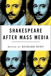 Book cover of Shakespeare After Mass Media by R. Burt