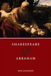 Book cover of Shakespeare and Abraham by Ken Jackson