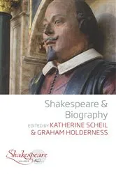 Book cover of Shakespeare and Biography by Katherine Scheil