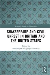 Book cover of Shakespeare and Civil Unrest in Britain and the United States by Mark Bayer