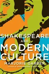 Book cover of Shakespeare and Modern Culture by Marjorie Garber