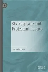 Book cover of Shakespeare and Protestant Poetics by Jason Gleckman