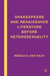 Book cover of Shakespeare and Renaissance Literature before Heterosexuality by R. Bach