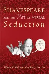 Book cover of Shakespeare and the Art of Verbal Seduction by Wayne F. Hill