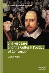 Book cover of Shakespeare and the Cultural Politics of Conversion by Stephen Wittek