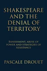 Book cover of Shakespeare and the denial of territory by Pascale Drouet