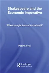 Book cover of Shakespeare and the Economic Imperative by Peter F. Grav