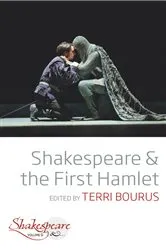 Book cover of Shakespeare and the First Hamlet by Terri Bourus