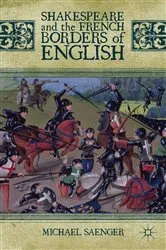Book cover of Shakespeare and the French Borders of English by Michael Saenger