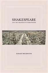 Book cover of Shakespeare and the Grammar of Forgiveness by Sarah Beckwith