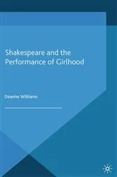 Book cover of Shakespeare and the Performance of Girlhood by D. Williams