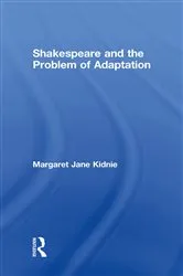 Book cover of Shakespeare and the Problem of Adaptation by Margaret Jane Kidnie