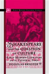 Book cover of Shakespeare and the Question of Culture by D. Bruster