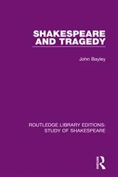 Book cover of Shakespeare and Tragedy by John Bayley